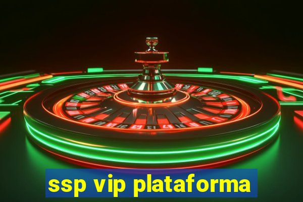 ssp vip plataforma